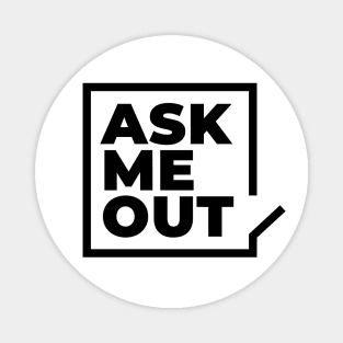 Ask me out Magnet